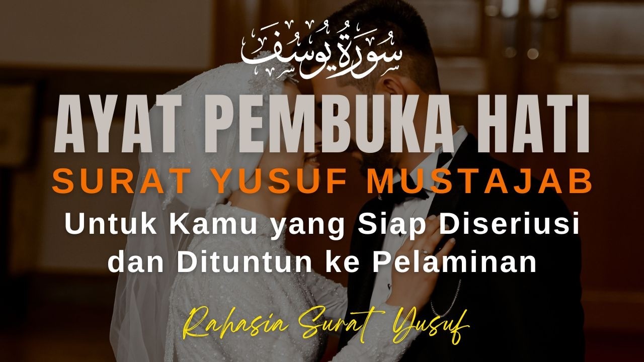 Bukan Mantra! Inilah Alasan Surat Yusuf Bisa Memancarkan Aura Positif dari Dalam