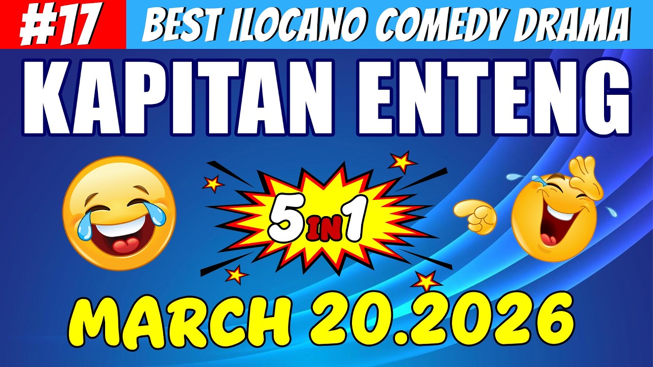 KAPITAN ENTENG #17 | Best Ilocano Comedy Drama 5in1 | March 20 .2026 #ilocanodrama #kapitanenteng