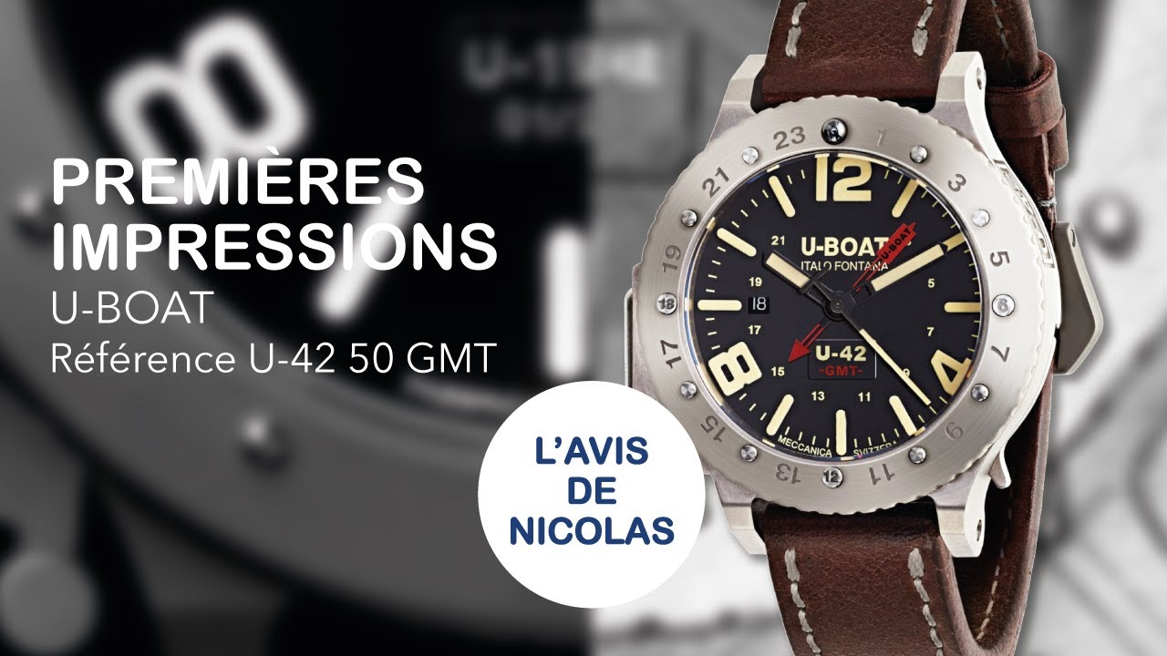 👁&zwj;🗨 U-BOAT U-42 50 GMT | L'AVIS DE NICOLAS | PREMI&Egrave;RES IMPRESSIONS (EXTRAIT)