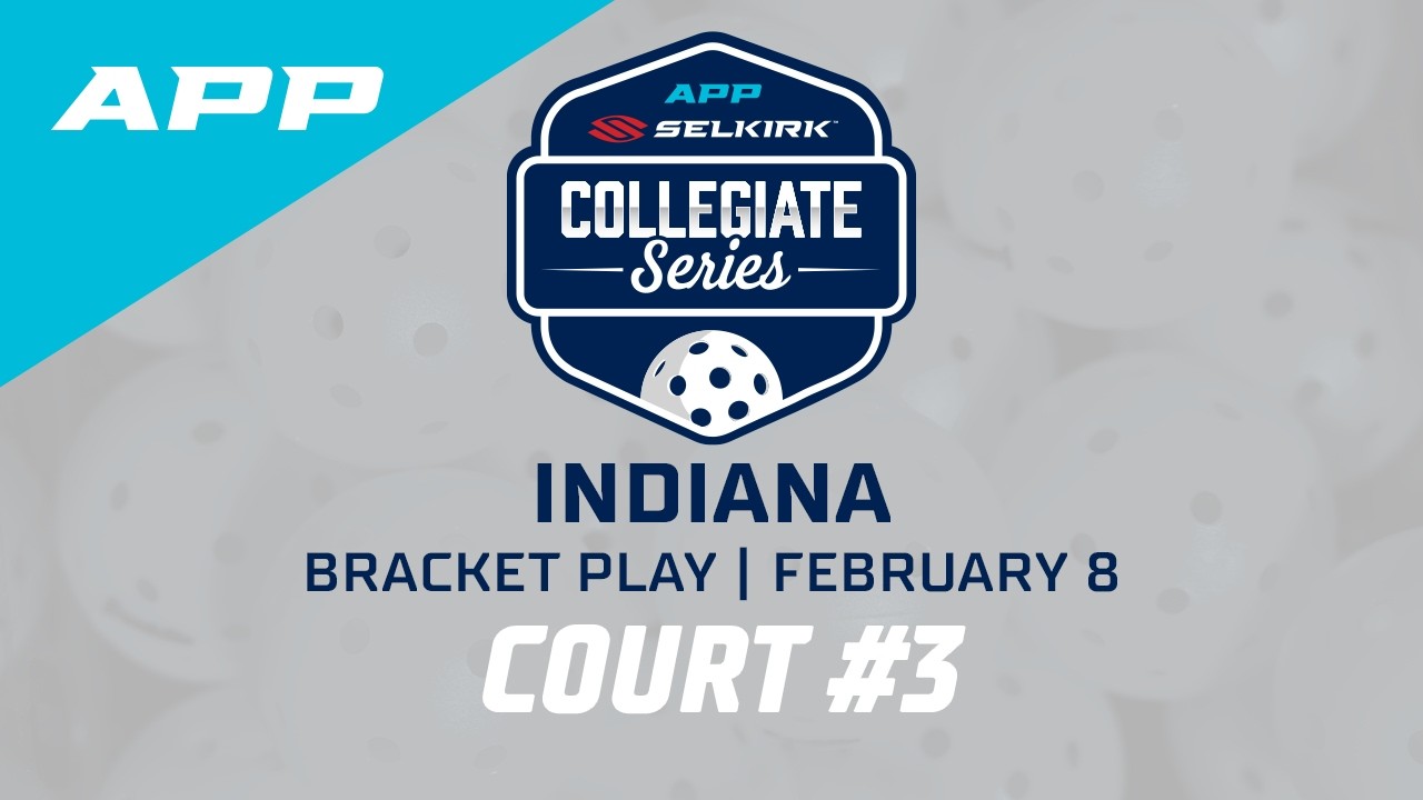 Court 3 | Day 2 | The 2025-26 APP Selkirk Collegiate Series - Indiana
