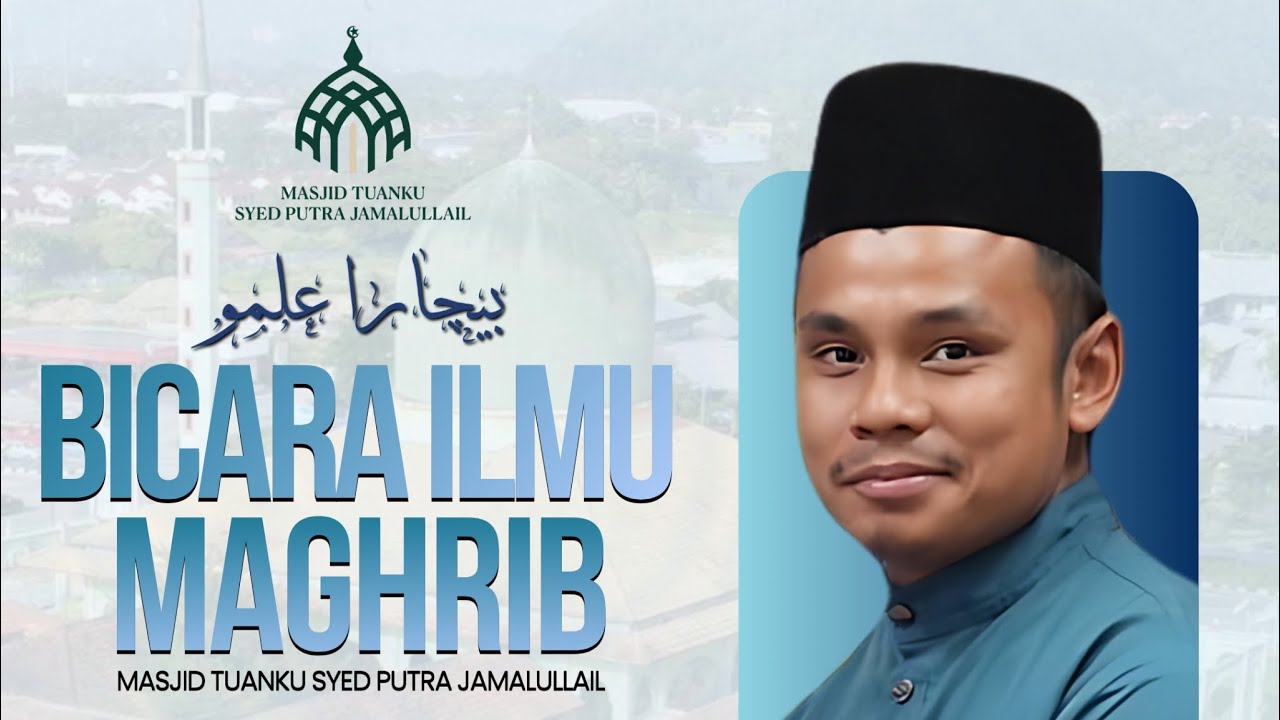 BICARA ILMU MAGHRIB BERSAMA USTAZ ASYRAF BAHARUDDIN
