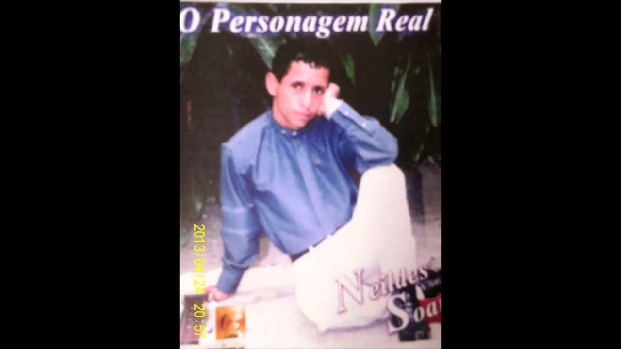 O Personagem Real   Neildes Soares
