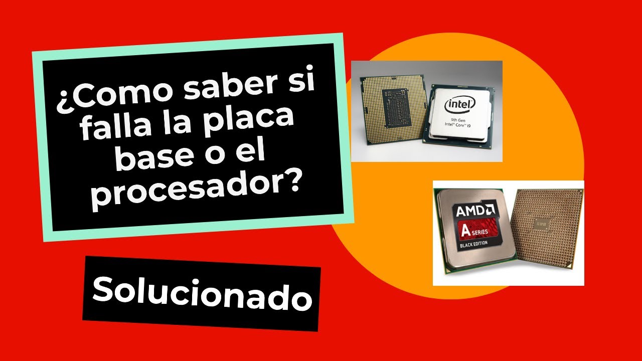 Como saber si falla la placa base o el procesador -  INTEL  - AMD(Ryzen) entre otros.