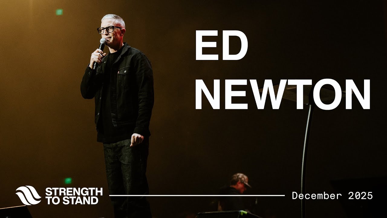 Strength to Stand Conference 2025 | Ed Newton