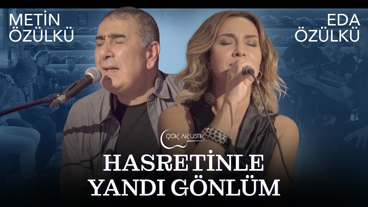 Eda & Metin Özülkü - Hasretinle Yandı Gönlüm | Çok Akustik