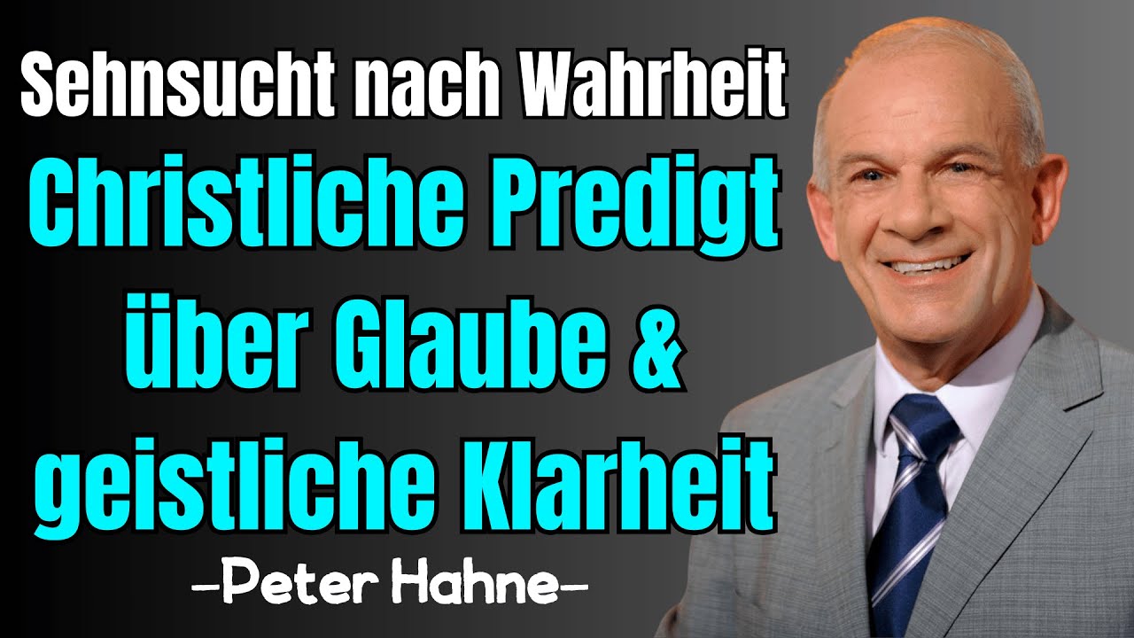 Peter Hahne – Sehnsucht nach Wahrheit  Christliche Predigt über Glaube & geistliche Klarheit