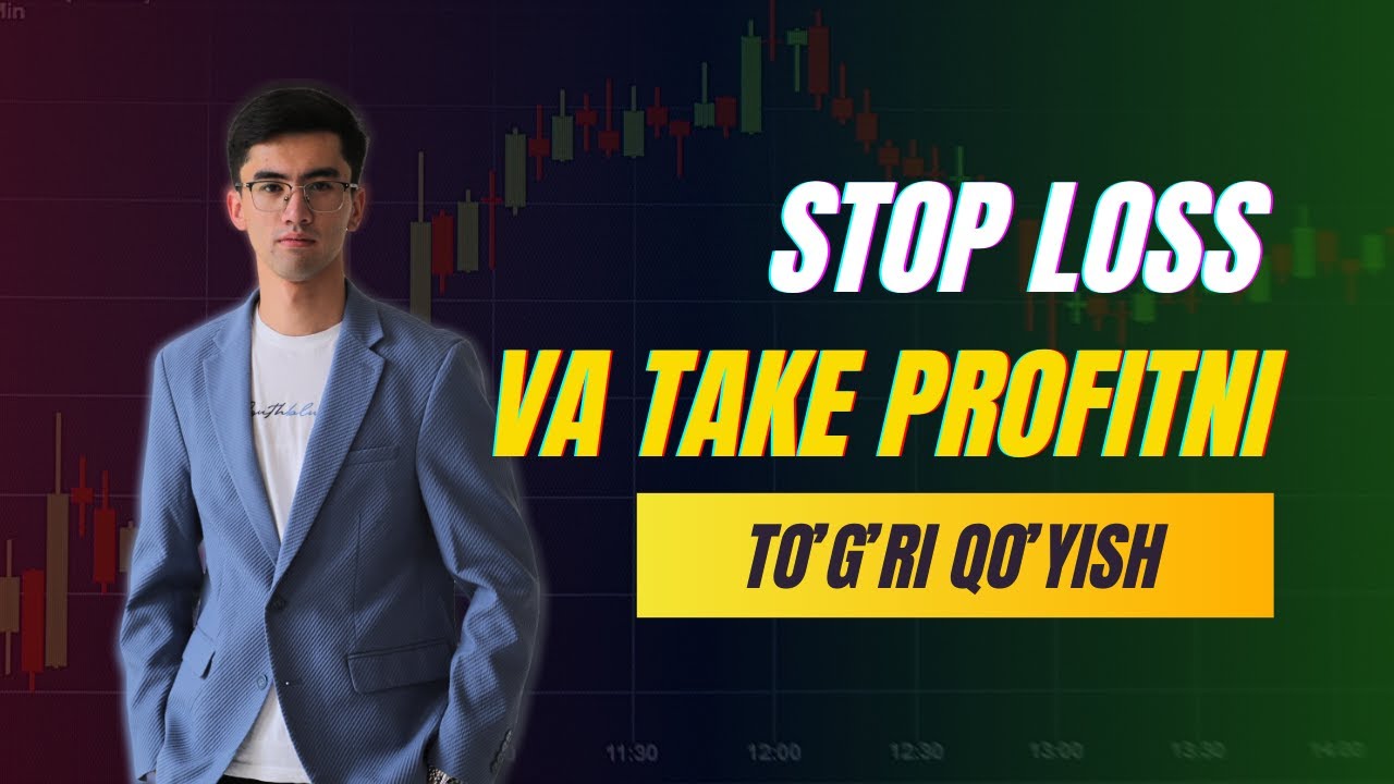 STOP LOSS VA TAKE PROFITNI TO'G'RI QO'YISHNI O'RGANAMIZ | KO'PCHILIK BUNDA XATO QILADI