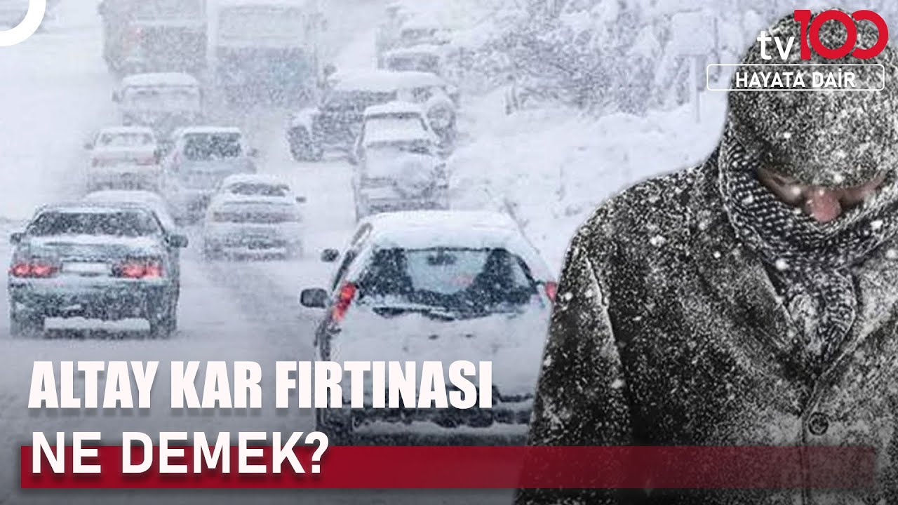 Altay Kar Fırtınası Neden Olur? | Hayata Dair