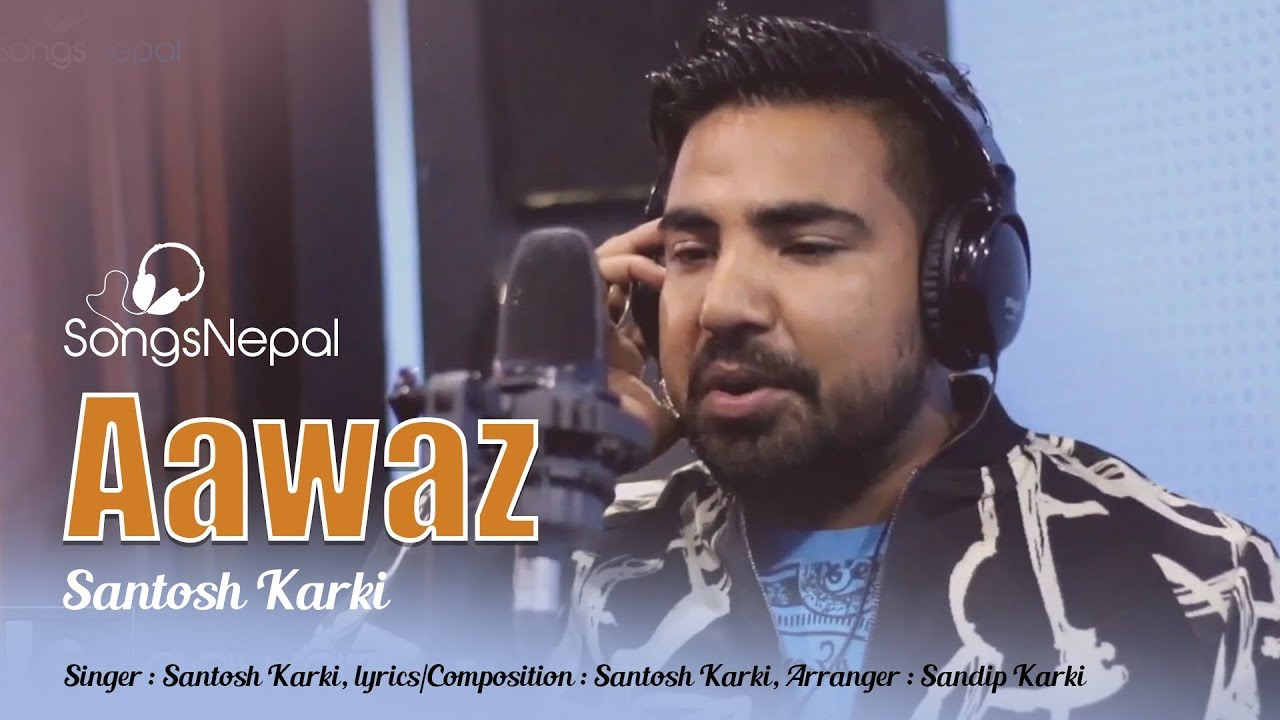 Aawaz - Santosh Karki | Nepali Pop Songs | 2018/2075