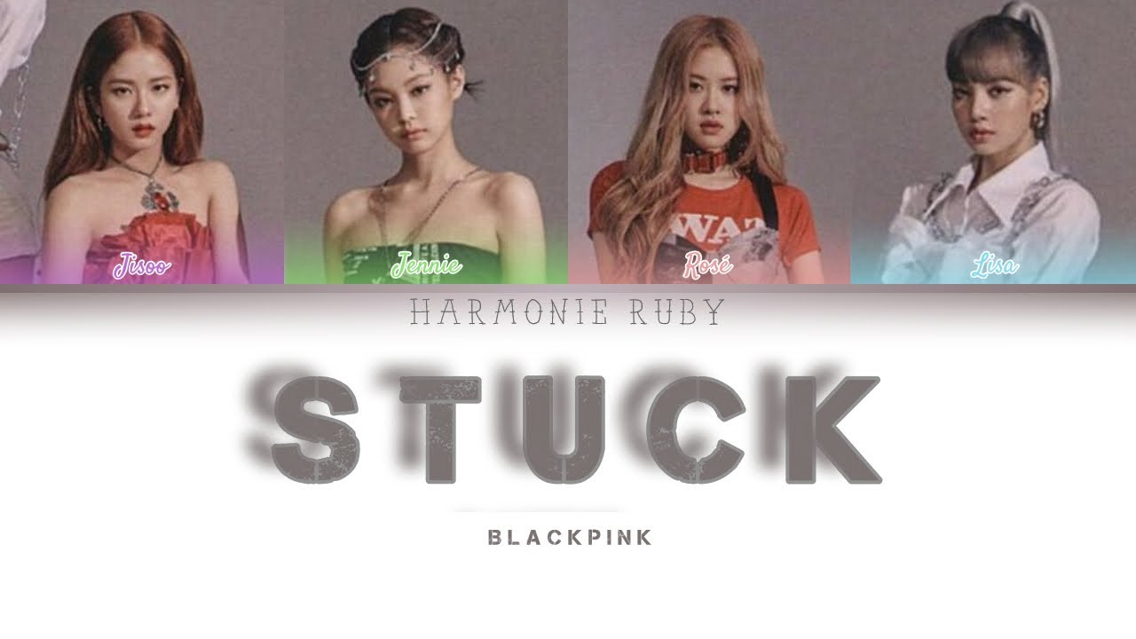 How would BLACKPINK sing 'STUCK' by MONSTA X Lyrics || Han|Rom|Eng ||
