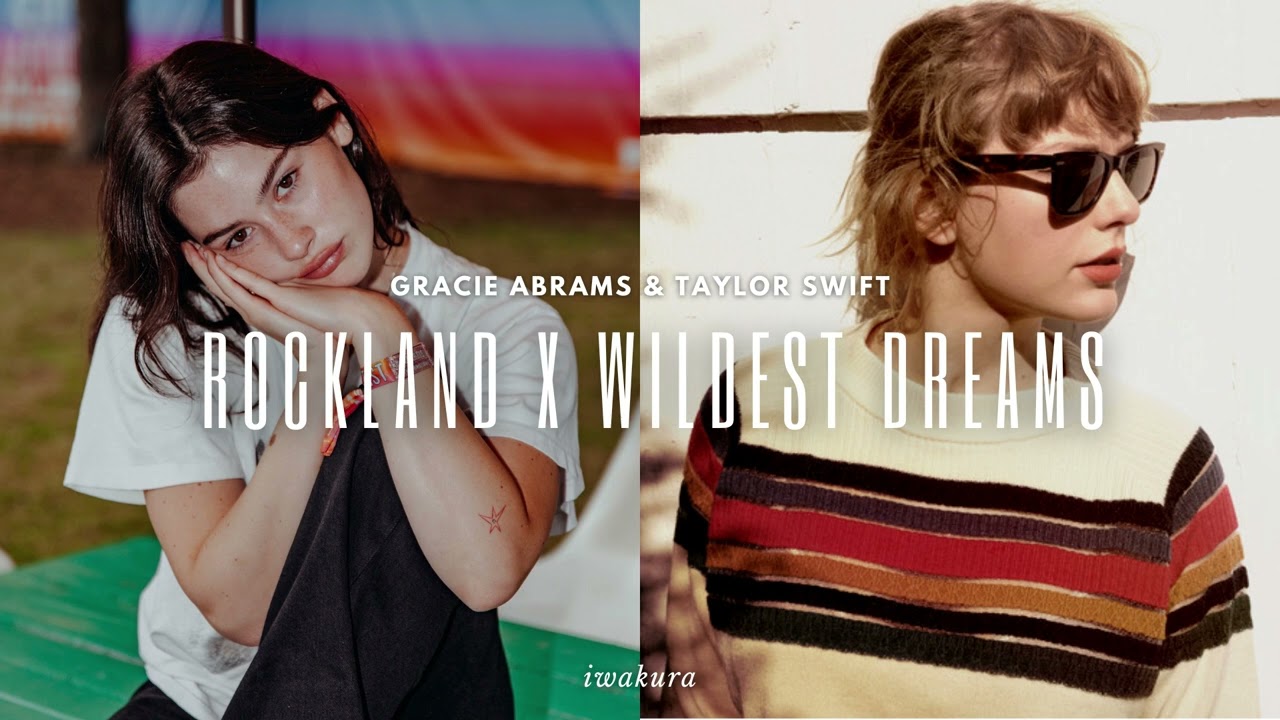 ROCKLAND x WILDEST DREAMS - Gracie Abrams & Taylor Swift (MASHUP)