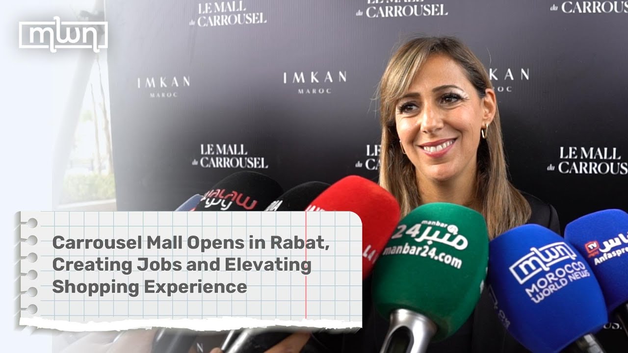 Carrousel Mall Opens in Rabat, Creating Jobs and Elevating Shopping Experience