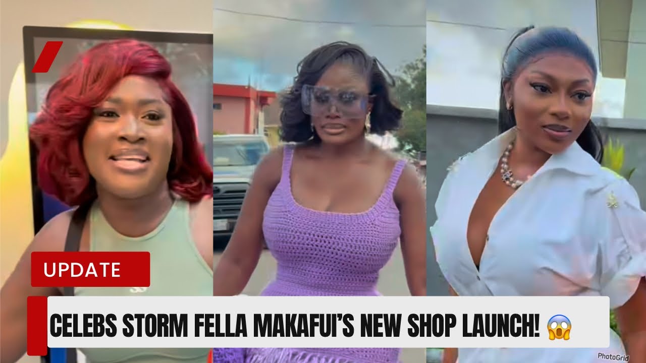 Celebs Storm Fella Makafui&rsquo;s New Shop Launch! 😱 You Won&rsquo;t Believe Who Showed Up!&rdquo;