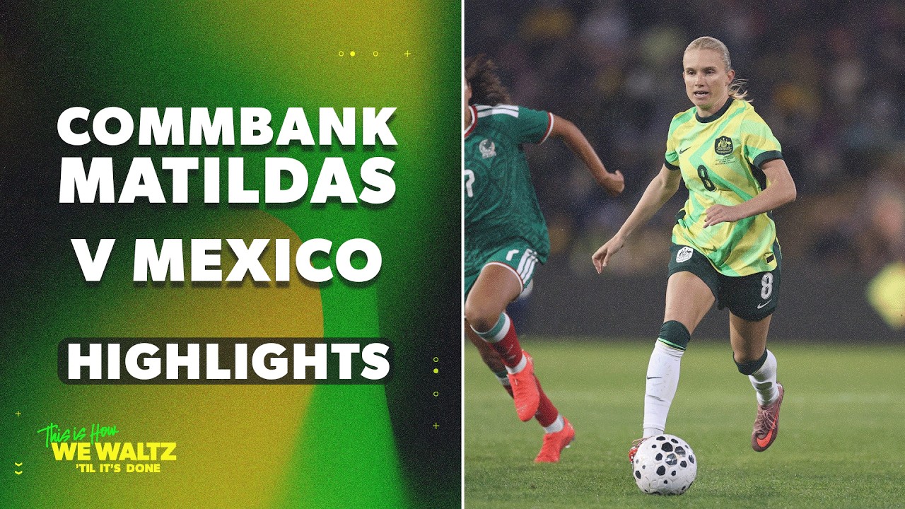 CommBank Matildas v Mexico | Match Highlights | International Friendly