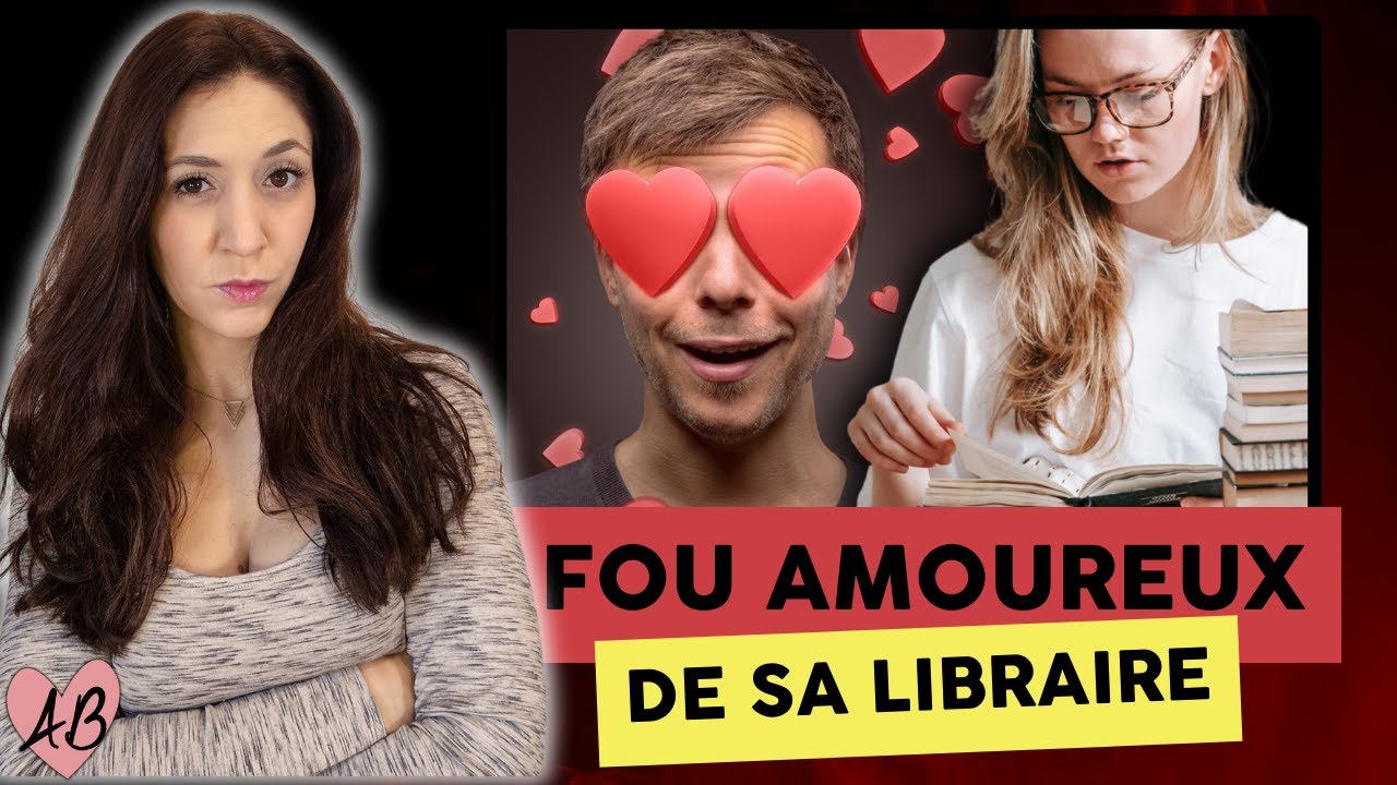 Il tombe FOU AMOUREUX de sa libraire : l'érotomanie de Gabriel