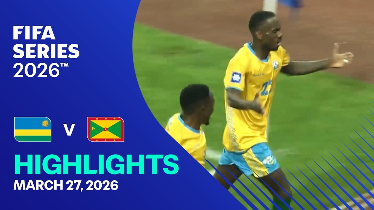Rwanda vs Grenada Highlights | FIFA Series 2026