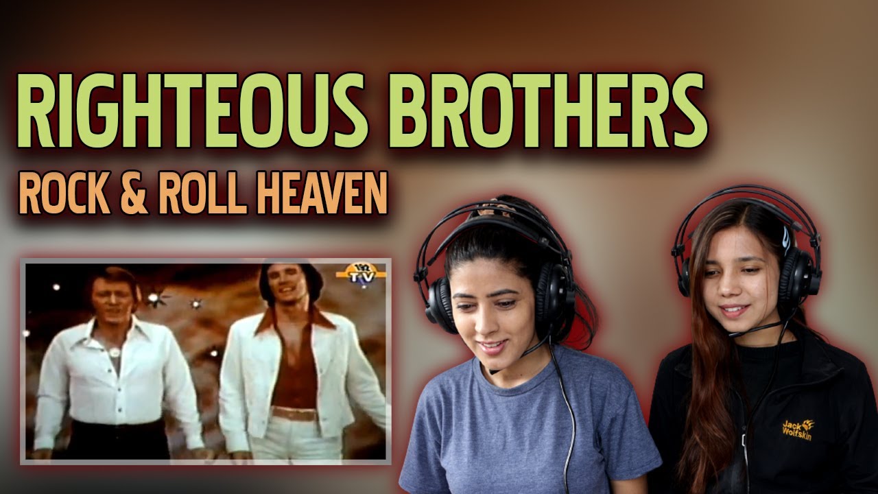 THE RIGHTEOUS BROTHERS REACTION | ROCK AND ROLL HEAVEN REACTION | NEPALI GIRLS REACT