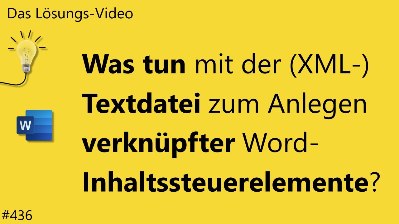 Das #L&ouml;sungsvideo 436: Was tun mit der Textdatei zum Anlegen verkn&uuml;pfter Word-Inhaltssteuerelemente?