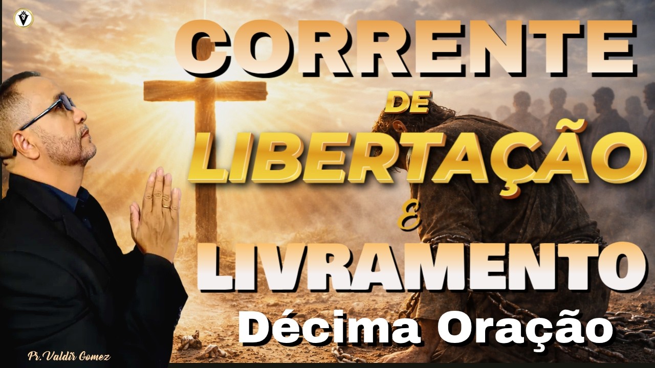 ORAÇÃO FORTE DE  LIBERTAÇÃO - Décima  Oração - Quebrando as Maldições Hereditárias