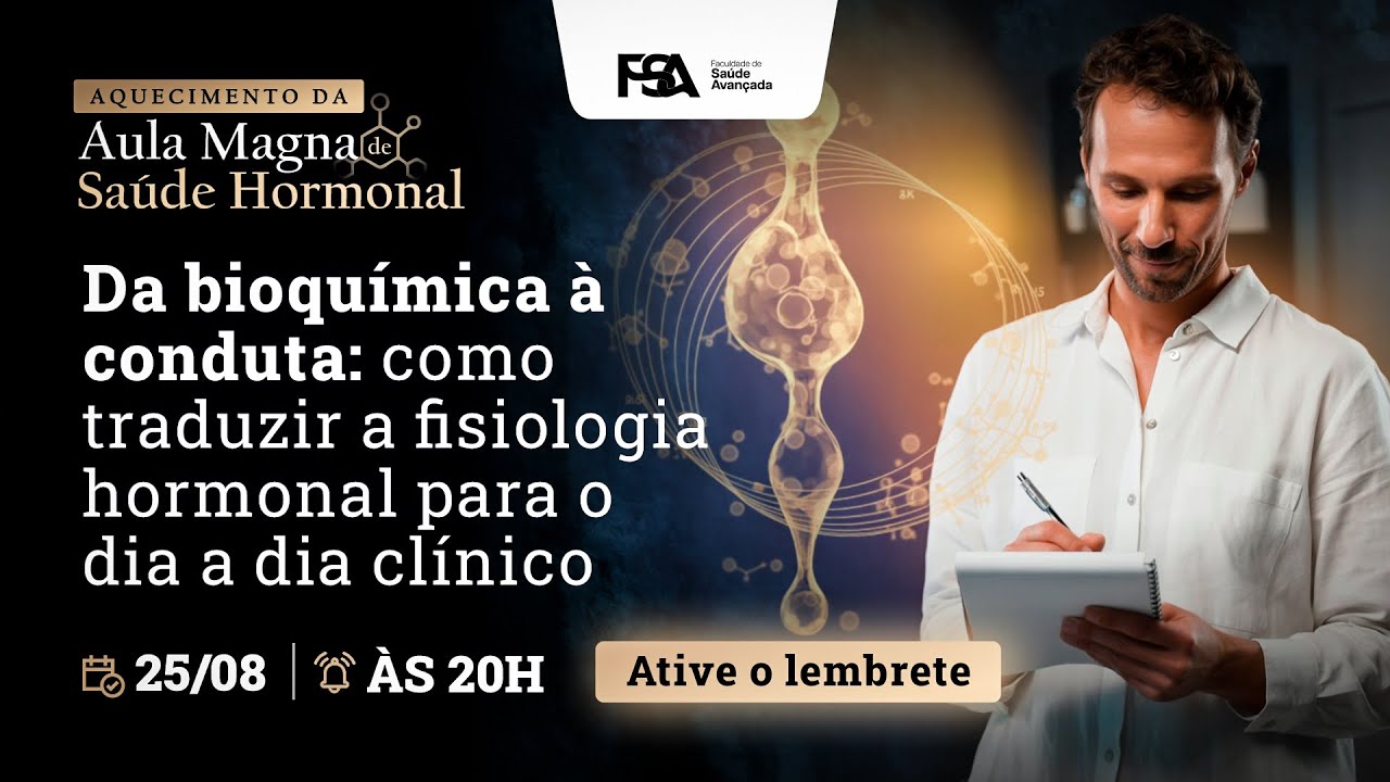 Aula 6 – Da bioquímica à conduta: como traduzir a fisiologia hormonal para o dia a dia clínico