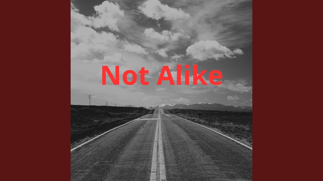 Not Alike