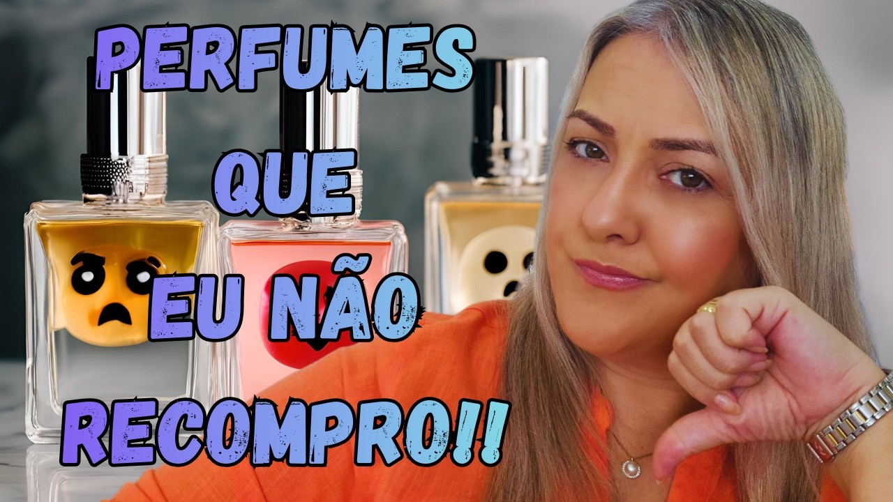 Perfumes Que, Se Acabar, Eu Não Recompro!!
