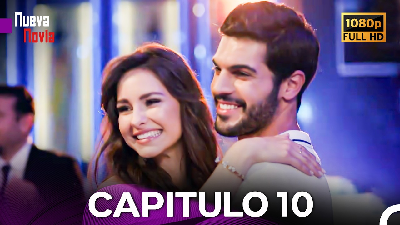 Nueva Novia Capitulo 10 (Doblado En Espa&ntilde;ol) (Versi&oacute;n Larga)