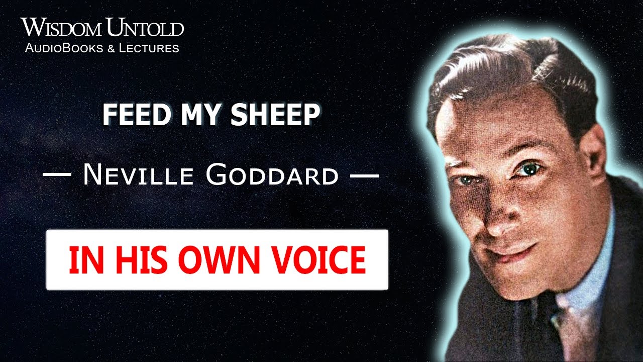 Neville Goddard - Feed My Sheep - Full Lecture