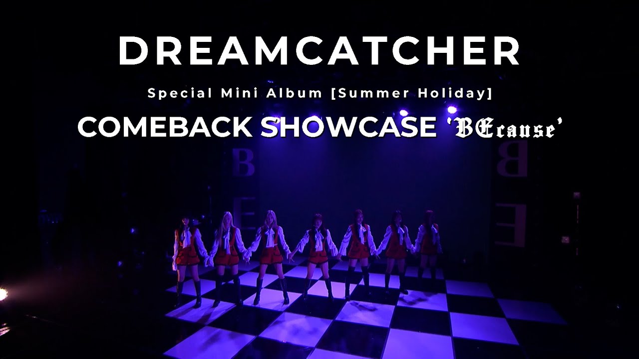 Dreamcatcher(드림캐쳐) 'BEcause' Comeback Showcase