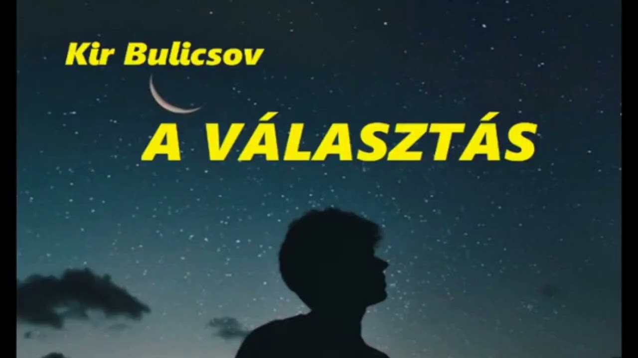 KIR BULICSOV - A VÁLASZTÁS (sci-fi)