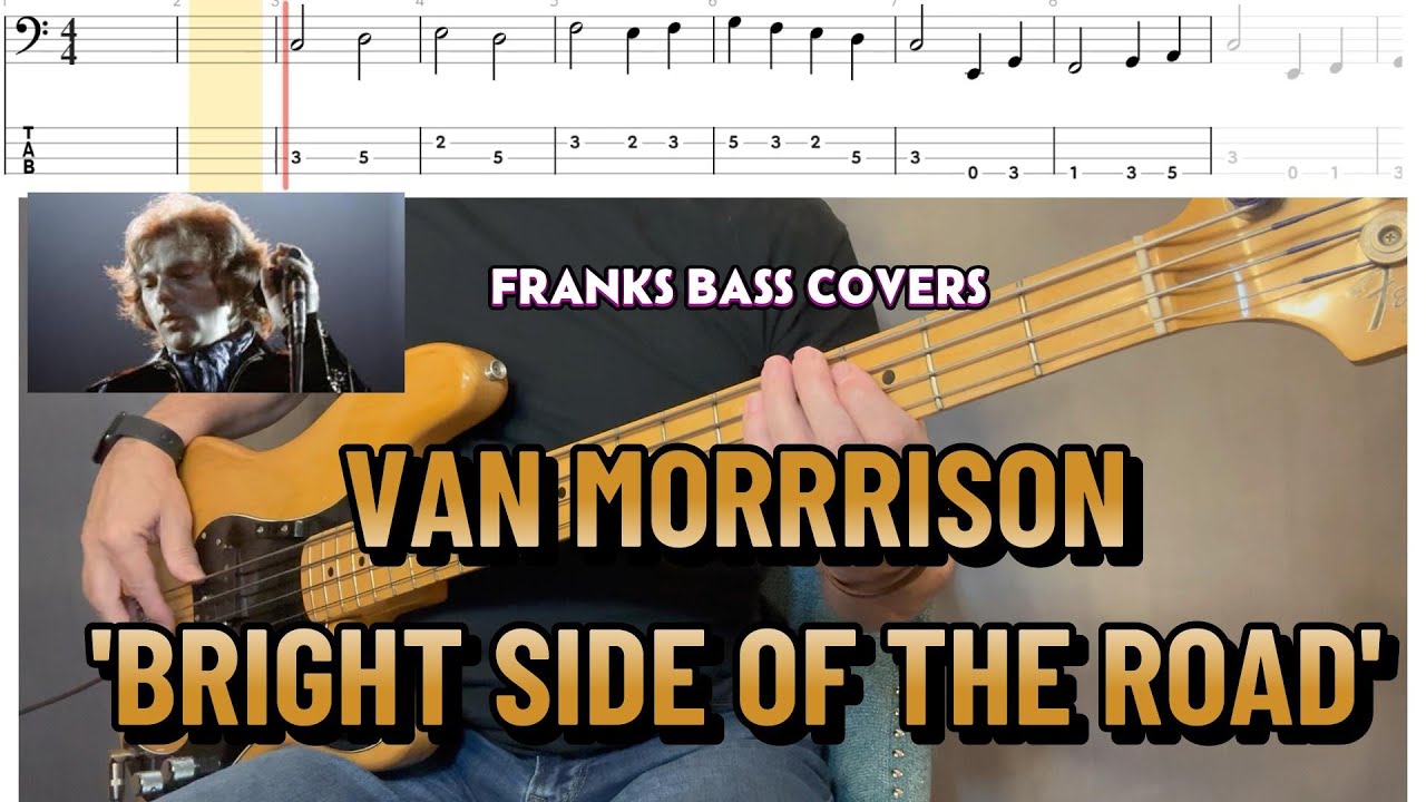 'BRIGHT SIDE OF THE ROAD' - VAN MORRISON - FRANKS BASS COVERS & BASS TAB