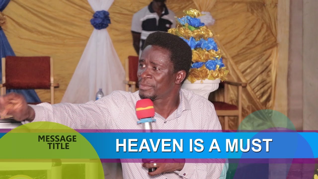 HEAVEN IS A MUST BY EVANGELIST AKWASI AWUAH (2019 OFFICIAL VIDEO)