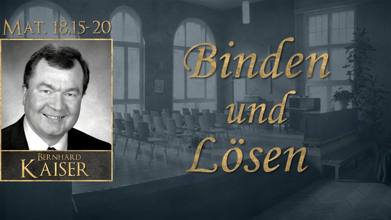 Binden und Lösen - Mat. 18,15-20 - Bernhard Kaiser