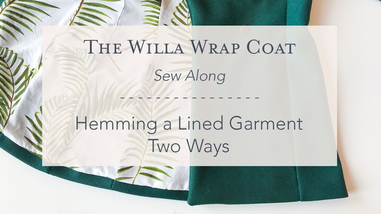Hemming a lined coat, two ways - The Willa Wrap Coat Sew Along