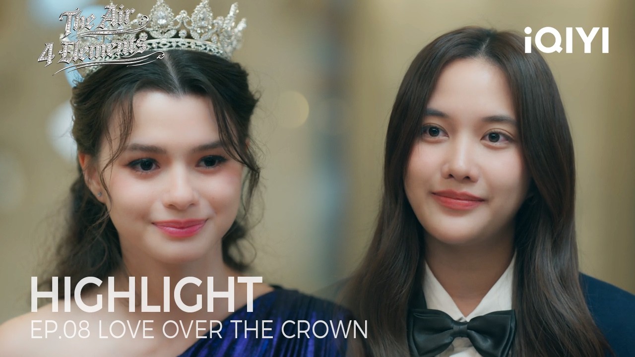 The Air 4 Elements | Highlight EP.08 | She Gave Up the Crown&hellip; Just to Be With Her | iQIYI Unlabeled