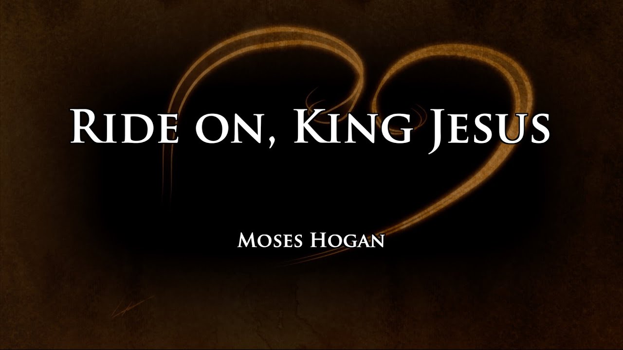 Ride on, King Jesus