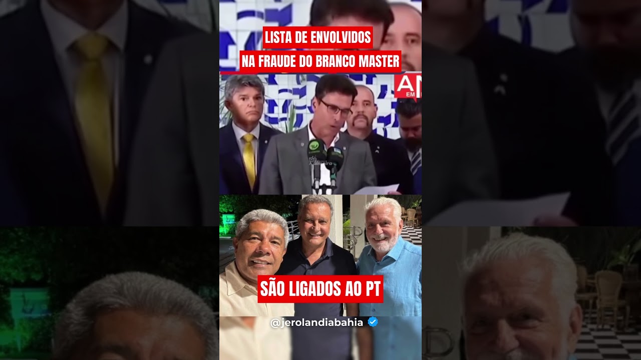 🚨 ESC&Acirc;NDALO DO BANCO MASTER: LISTA DE ENVOLVIDOS LIGADOS AO PT DA BAHIA 🚨
