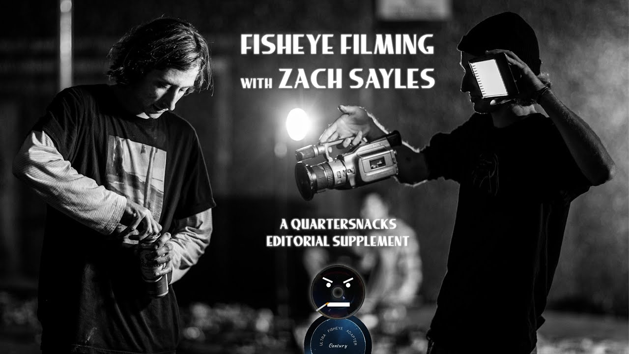 Fisheye Filming with &lsquo;Veil&rsquo; Videographer, Zach Sayles &bull; A Quartersnacks Editorial Supplement