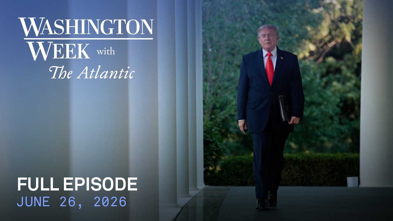 Полный выпуск Washington Week with The Atlantic от 26 июня 2026 г.
