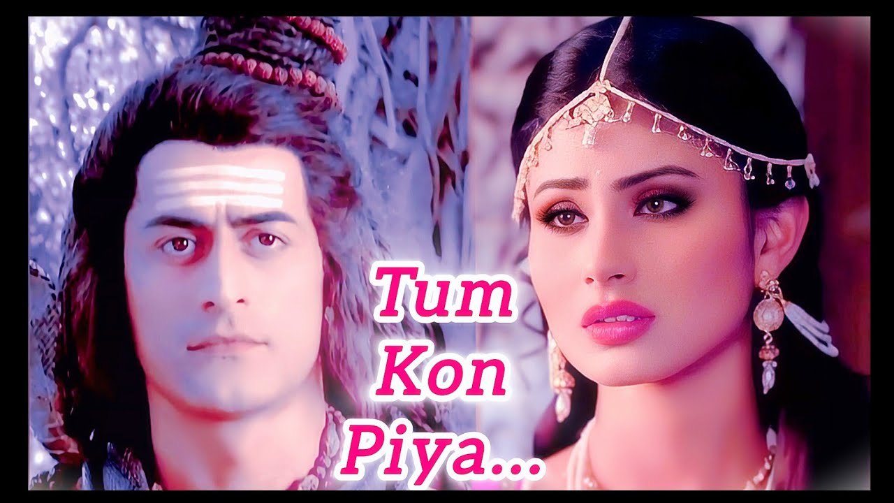 • Tum Kon Piya • || || • Mahadev ❤ Sati •||  || •VM• ||