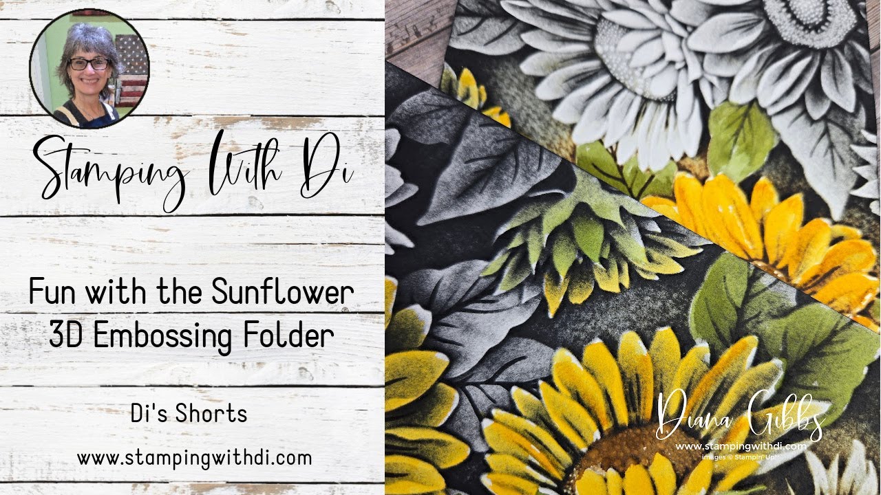 Fun with the Sunflower 3D Embossing Folder - Di's Shorts