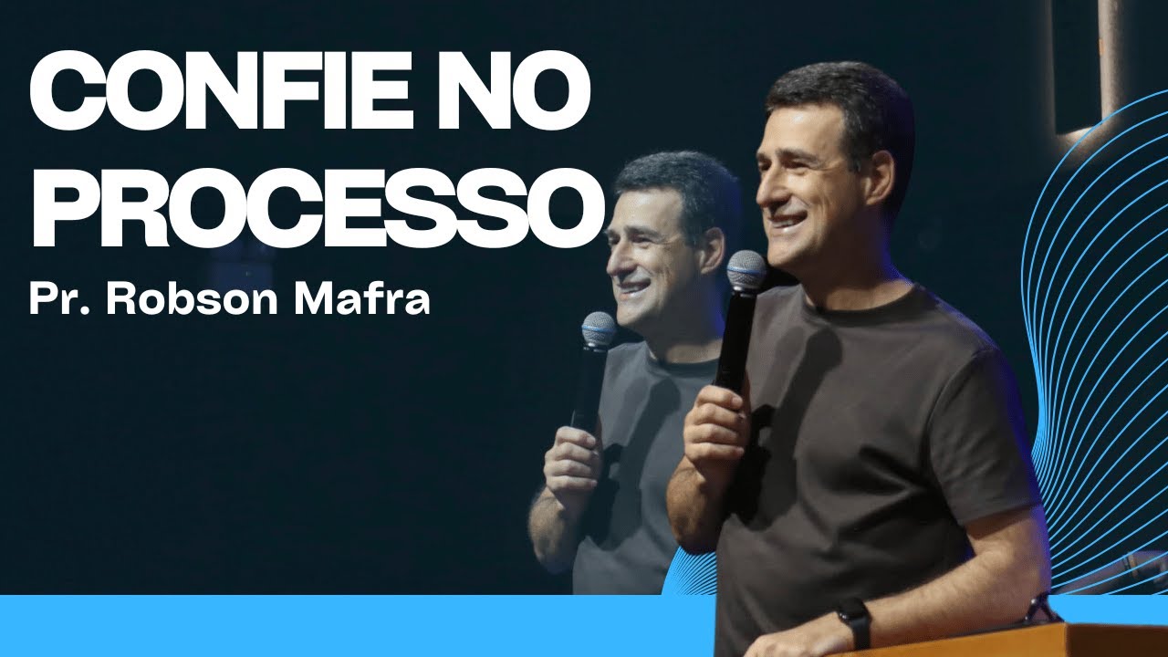 Confie no processo | Pr Robson Mafra