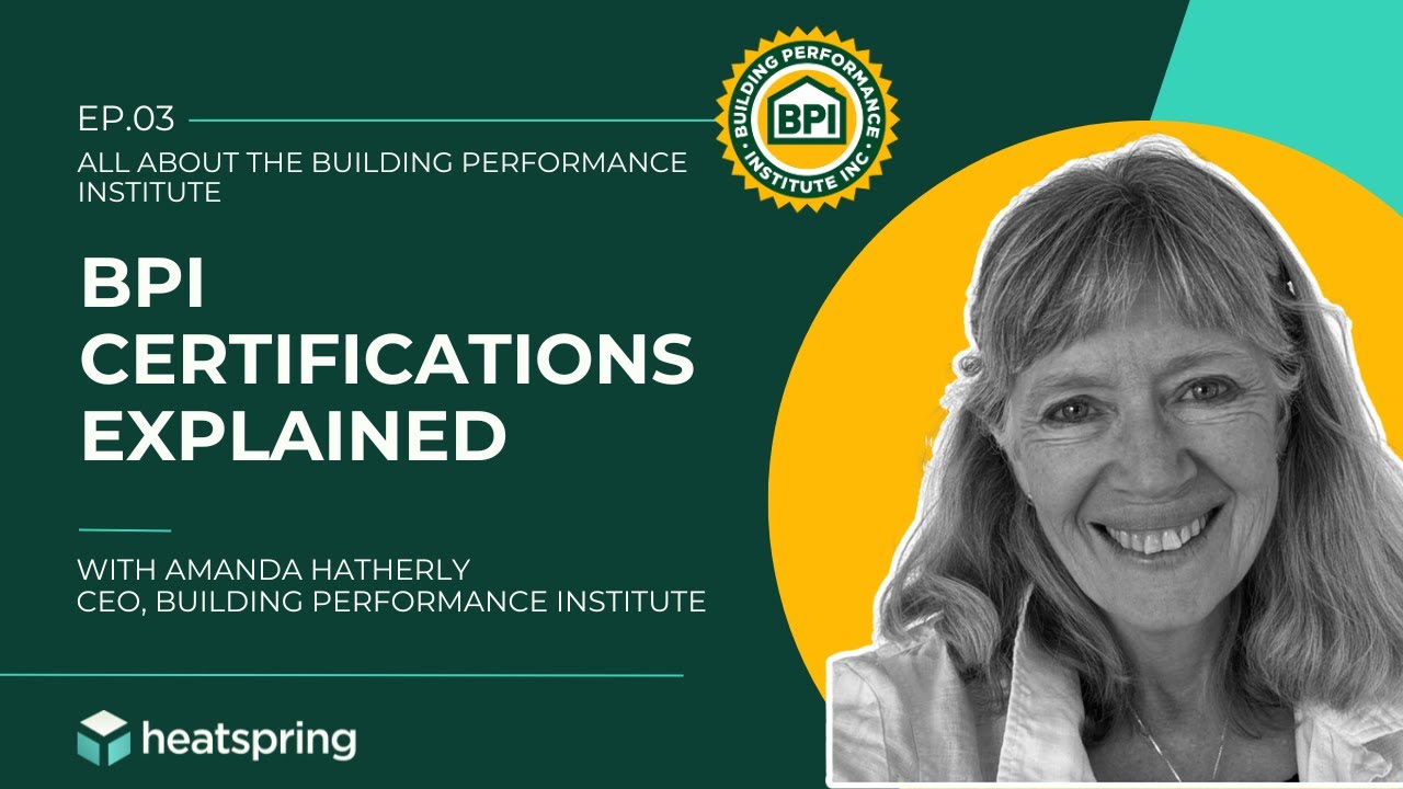 Building Performance Institute (BPI) Certifications Explained: Insights from CEO Amanda Hatherly