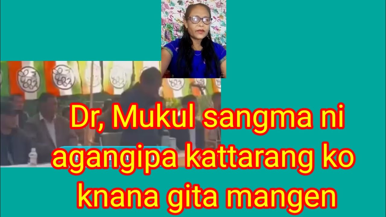 Dr, Mukul sangma ni agangipa kattarang ko knana gita mangen 