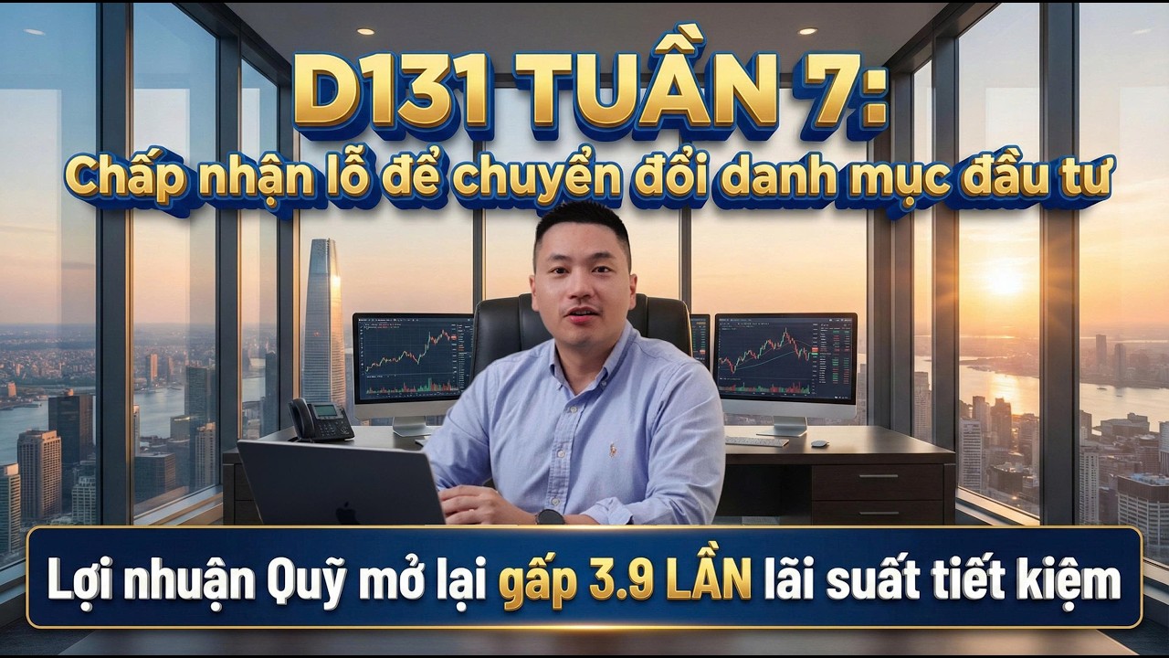 D131 Tuần 7: Quyết Định Dồn 70 Triệu 