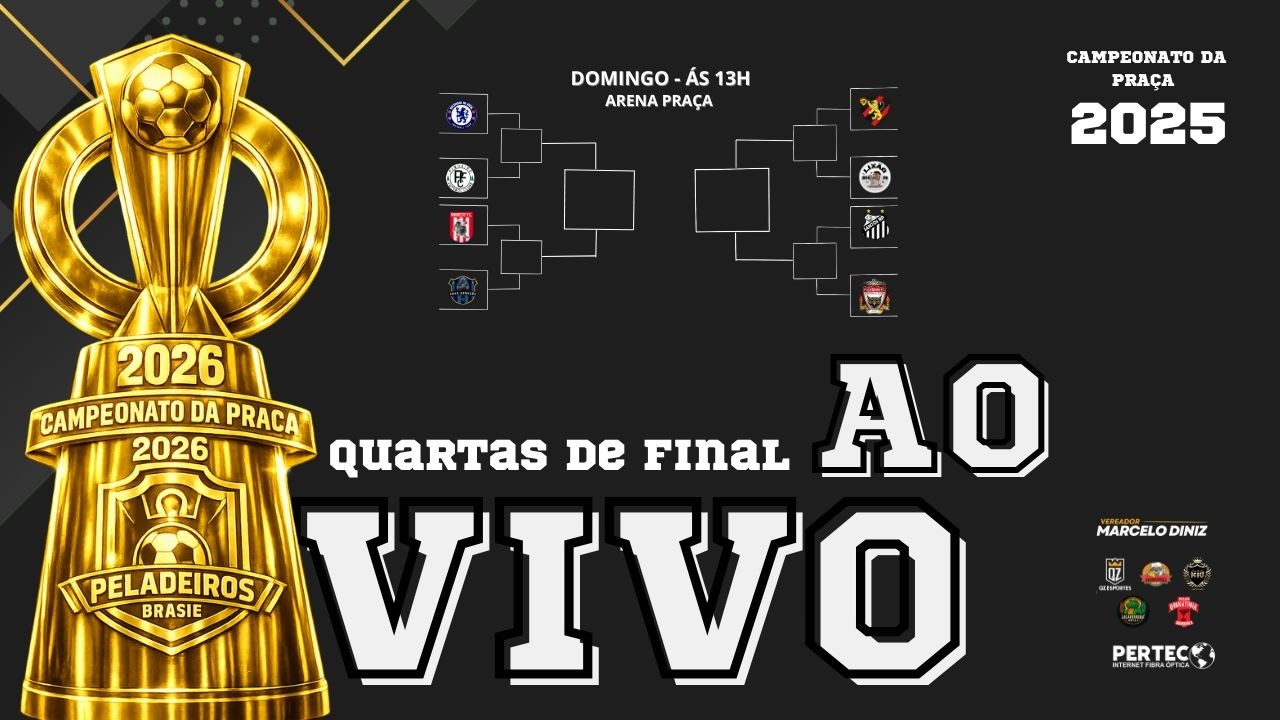 QUARTAS DE FINAL - CAMPEONATO DA  PRAÇA - AO VIVO  - 2026