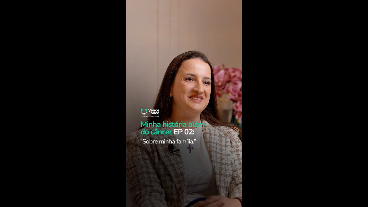 Série • “Minha história além do câncer” EP 02: 