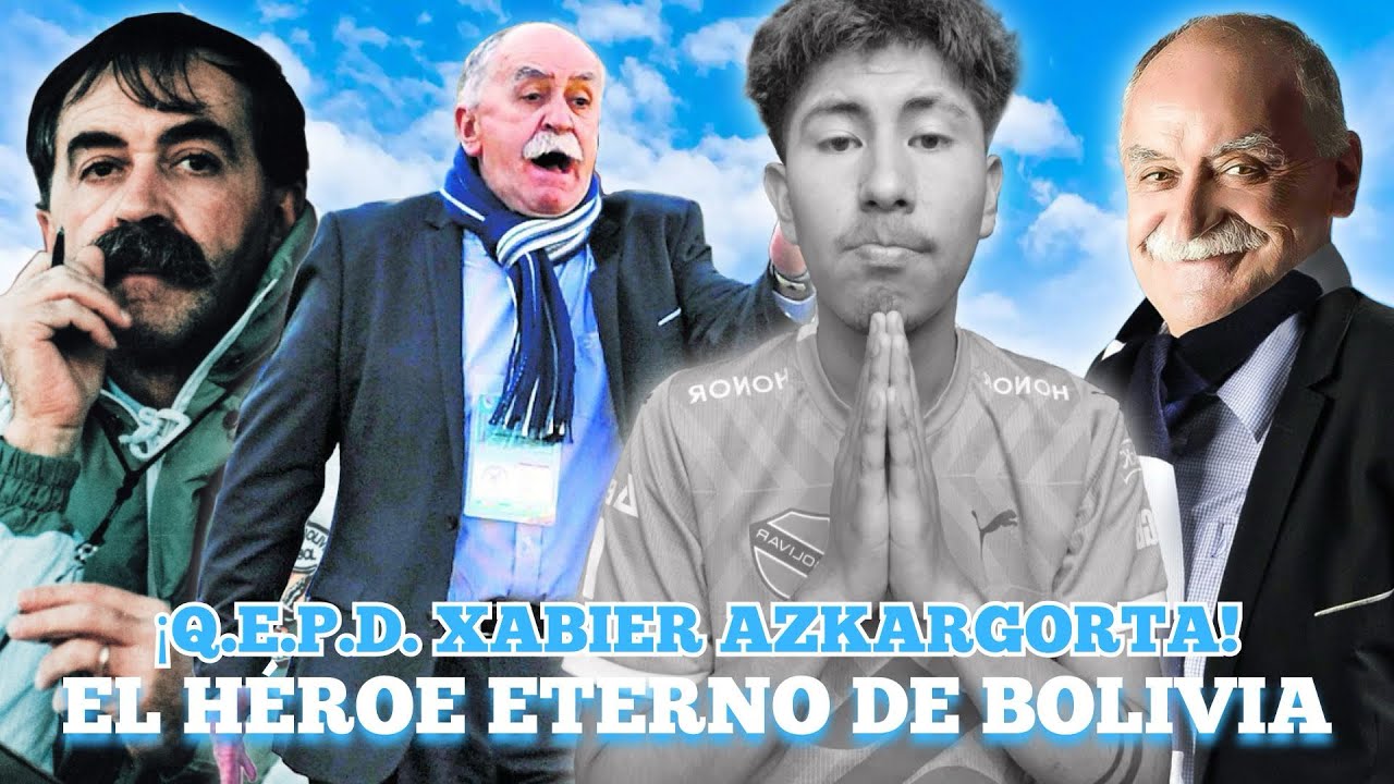 ¡Q.E.P.D. “XABIER AZKARGORTA! 🕊️ | EL HÉROE ETERNO DE TODA BOLIVIA - MATIASAKD