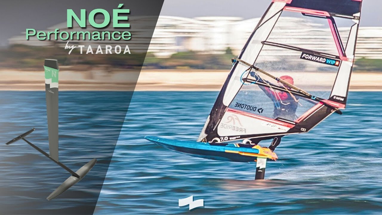 TAAROA | Présentation Foil NOÉ - Windfoil Performance