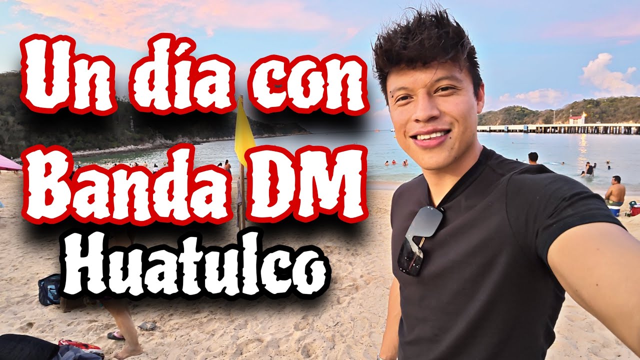 UN D&Iacute;A CON BANDA DM EN HUATULCO | Diego Medina 